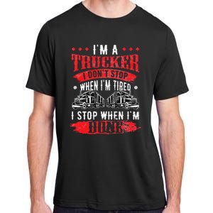 Don't Stop When Tired Funny Trucker Gift Truck Driver Adult ChromaSoft Performance T-Shirt