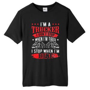 Don't Stop When Tired Funny Trucker Gift Truck Driver Tall Fusion ChromaSoft Performance T-Shirt