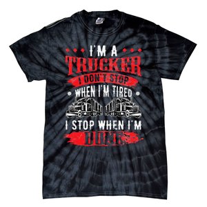 Don't Stop When Tired Funny Trucker Gift Truck Driver Tie-Dye T-Shirt