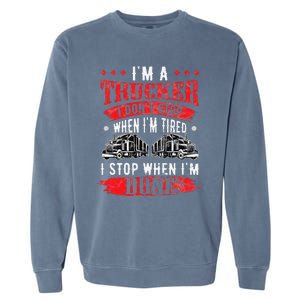 Don't Stop When Tired Funny Trucker Gift Truck Driver Garment-Dyed Sweatshirt