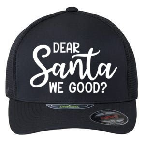 Dear Santa We Good Christmas Gift Flexfit Unipanel Trucker Cap