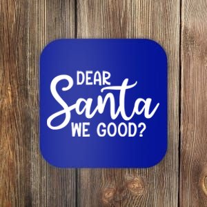 Dear Santa We Good Christmas Gift Coaster