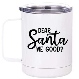 Dear Santa We Good Christmas Gift 12 oz Stainless Steel Tumbler Cup