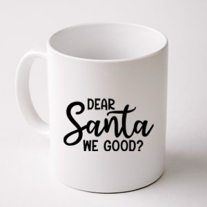 Dear Santa We Good Christmas Gift Coffee Mug