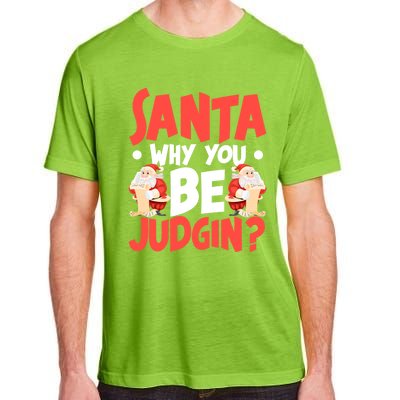 Dear Santa Why You Be Judging Funny Gift Adult ChromaSoft Performance T-Shirt