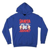 Dear Santa Why You Be Judging Funny Gift Hoodie