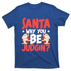 Dear Santa Why You Be Judging Funny Gift T-Shirt