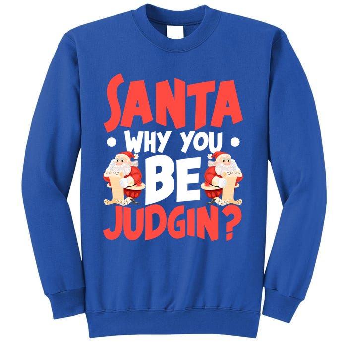 Dear Santa Why You Be Judging Funny Gift Tall Sweatshirt