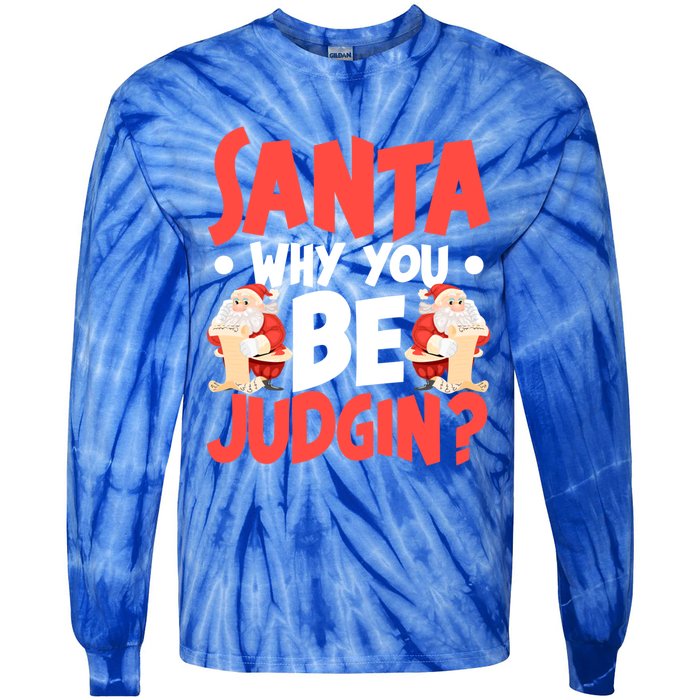 Dear Santa Why You Be Judging Funny Gift Tie-Dye Long Sleeve Shirt