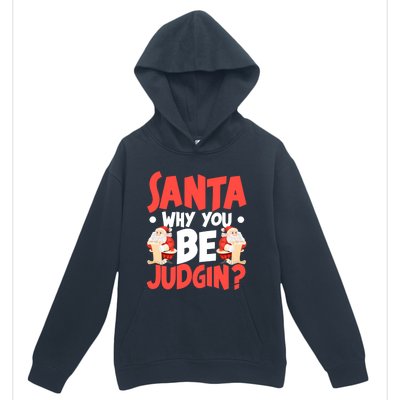 Dear Santa Why You Be Judging Funny Gift Urban Pullover Hoodie