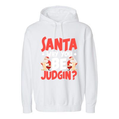 Dear Santa Why You Be Judging Funny Gift Garment-Dyed Fleece Hoodie