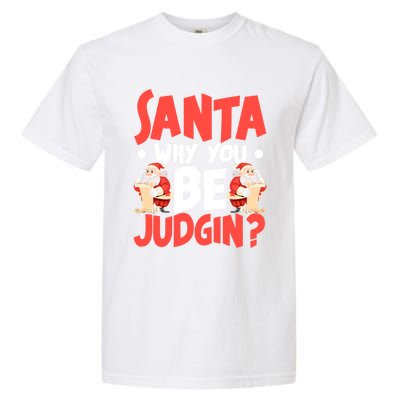 Dear Santa Why You Be Judging Funny Gift Garment-Dyed Heavyweight T-Shirt