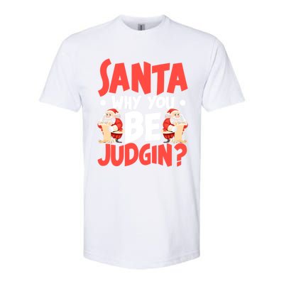 Dear Santa Why You Be Judging Funny Gift Softstyle CVC T-Shirt