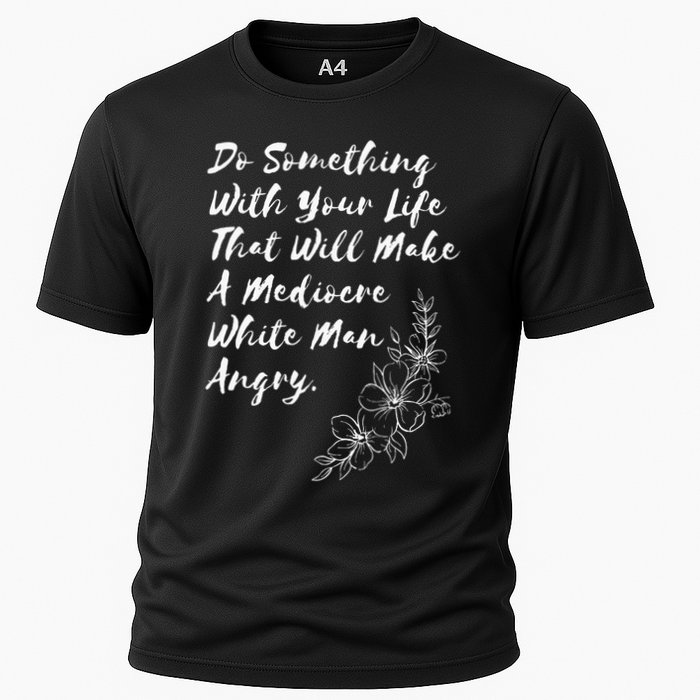 Do Something With Your Life That Will Make A Mediocre White Cooling Performance Crew T-Shirt