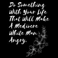 Do Something With Your Life That Will Make A Mediocre White Cooling Performance Crew T-Shirt