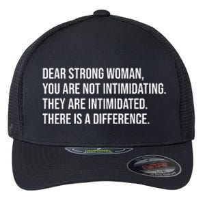 Dear Strong Woman You Are Not Intimidating Flexfit Unipanel Trucker Cap