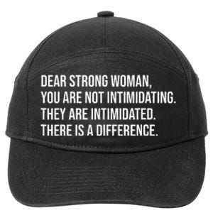 Dear Strong Woman You Are Not Intimidating 7-Panel Snapback Hat