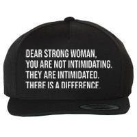 Dear Strong Woman You Are Not Intimidating Wool Snapback Cap