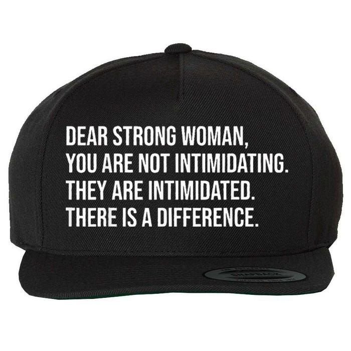 Dear Strong Woman You Are Not Intimidating Wool Snapback Cap