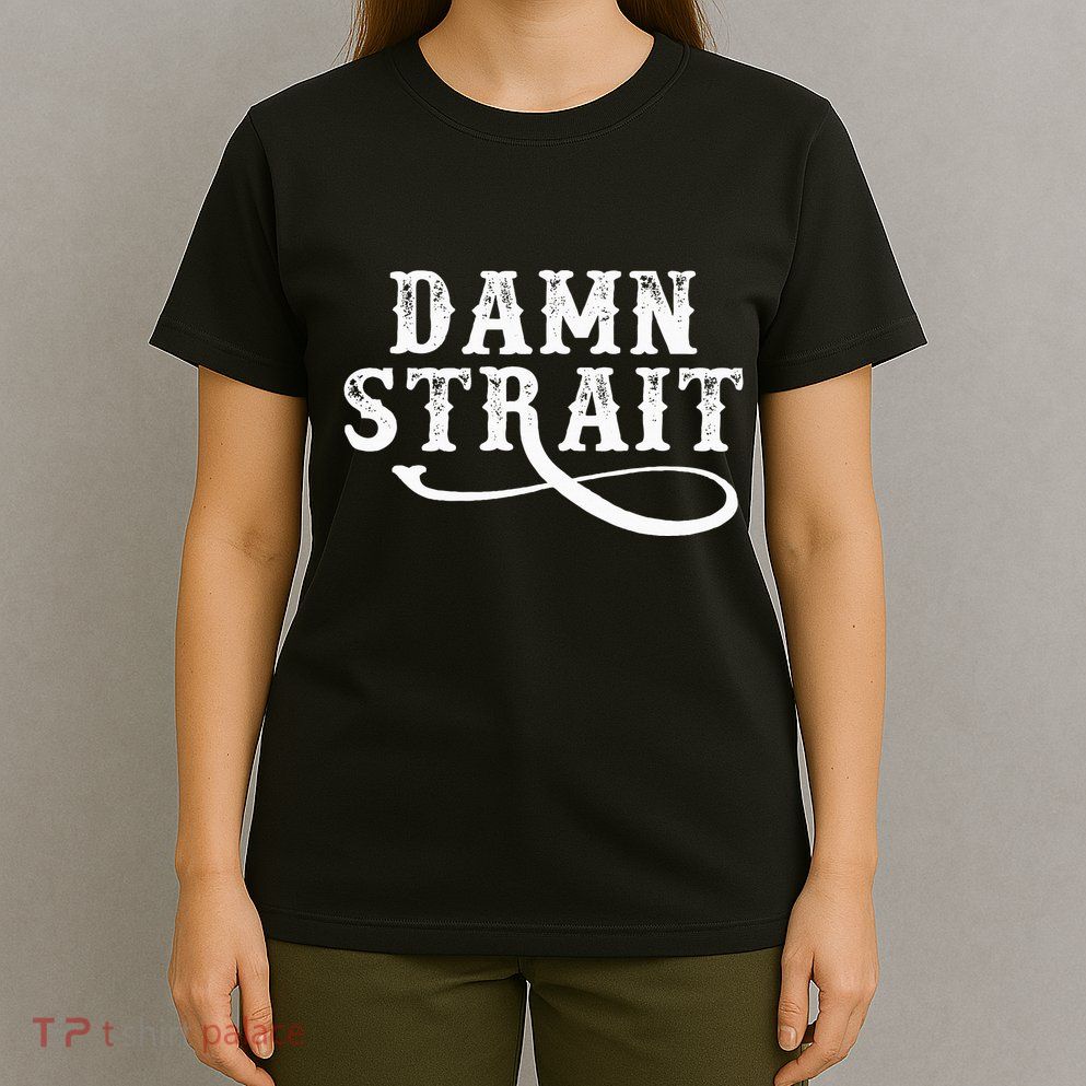 Damn S.T.R.A.I.T Western Country Music T-Shirt
