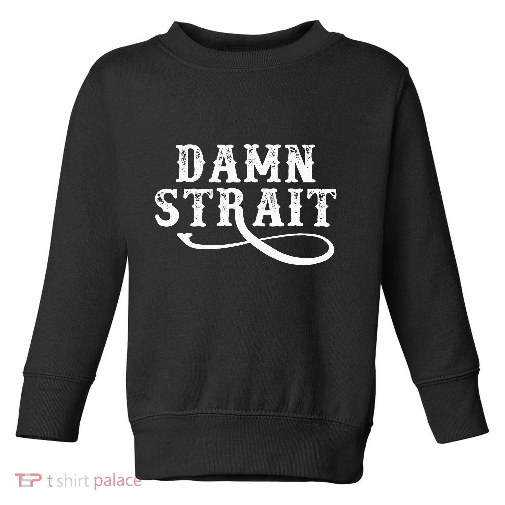 Damn S.T.R.A.I.T Western Country Music Toddler Sweatshirt