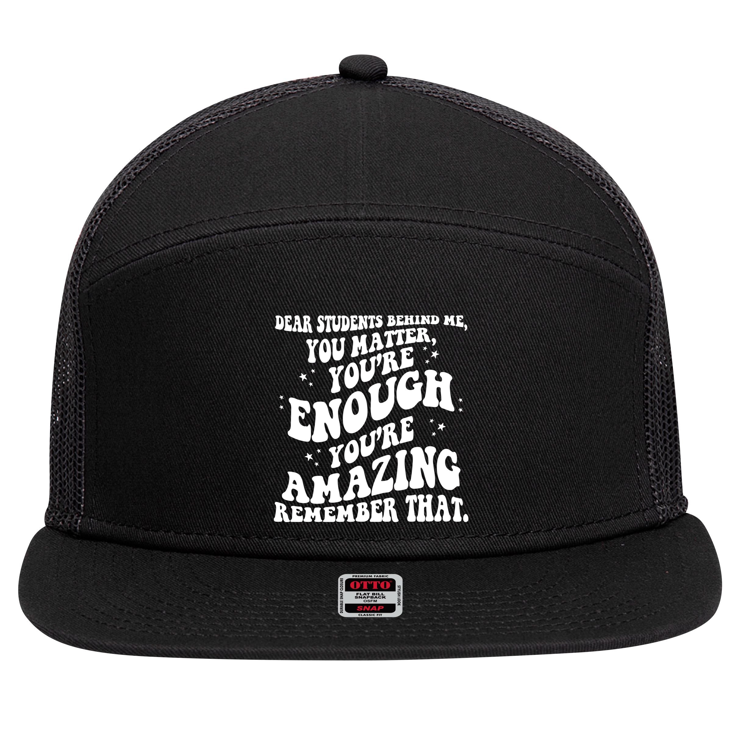 Dear Student You Matter Youre Enough Quote 7 Panel Mesh Trucker Snapback Hat