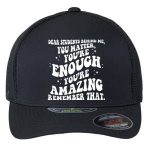 Dear Student You Matter Youre Enough Quote Flexfit Unipanel Trucker Cap