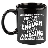 Dear Student You Matter Youre Enough Quote 11oz C Handle Ceramic Mug