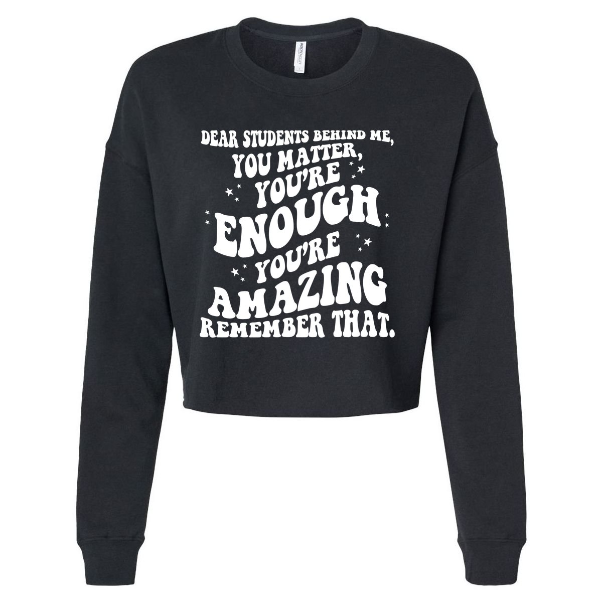 Dear Student You Matter Youre Enough Quote Cropped Pullover Crew