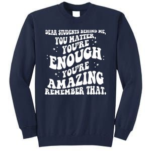 Dear Student You Matter Youre Enough Quote Tall Sweatshirt