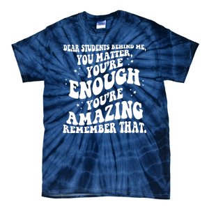 Dear Student You Matter Youre Enough Quote Tie-Dye T-Shirt