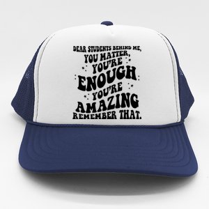 Dear Student You Matter Youre Enough Quote Trucker Hat