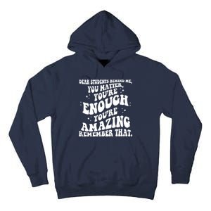 Dear Student You Matter Youre Enough Quote Tall Hoodie