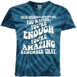 Dear Student You Matter Youre Enough Quote Kids Tie-Dye T-Shirt