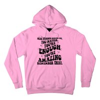 Dear Student You Matter Youre Enough Quote Hoodie