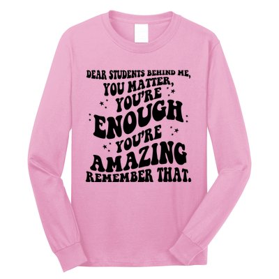 Dear Student You Matter Youre Enough Quote Long Sleeve Shirt