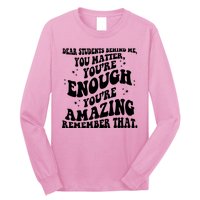 Dear Student You Matter Youre Enough Quote Long Sleeve Shirt