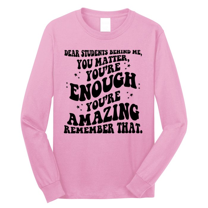 Dear Student You Matter Youre Enough Quote Long Sleeve Shirt