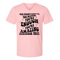 Dear Student You Matter Youre Enough Quote V-Neck T-Shirt