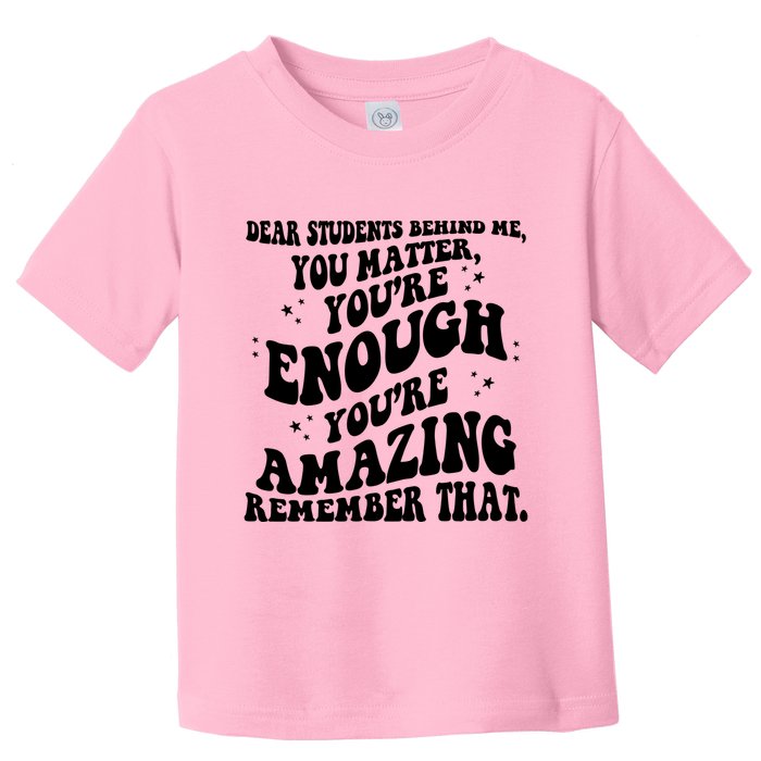 Dear Student You Matter Youre Enough Quote Toddler T-Shirt