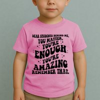 Dear Student You Matter Youre Enough Quote Toddler T-Shirt