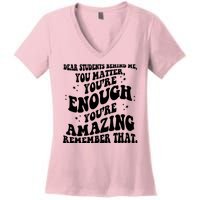 Dear Student You Matter Youre Enough Quote Women's V-Neck T-Shirt