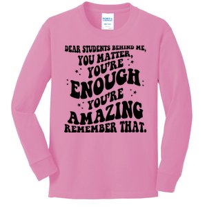 Dear Student You Matter Youre Enough Quote Kids Long Sleeve Shirt