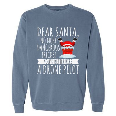 Dear Santa YouD Better Hire A Drone Pilot Drone Christmas Garment-Dyed Sweatshirt