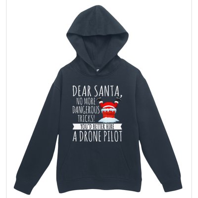 Dear Santa YouD Better Hire A Drone Pilot Drone Christmas Urban Pullover Hoodie