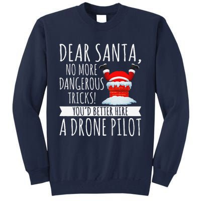 Dear Santa YouD Better Hire A Drone Pilot Drone Christmas Tall Sweatshirt