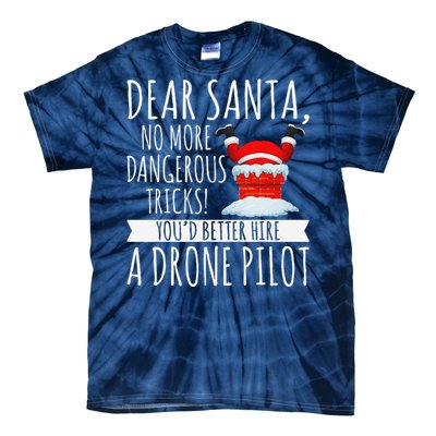 Dear Santa YouD Better Hire A Drone Pilot Drone Christmas Tie-Dye T-Shirt