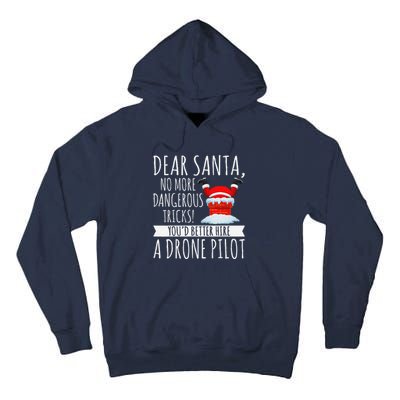 Dear Santa YouD Better Hire A Drone Pilot Drone Christmas Tall Hoodie