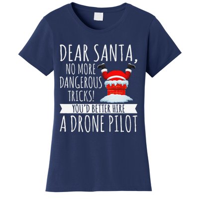 Dear Santa YouD Better Hire A Drone Pilot Drone Christmas Women's T-Shirt