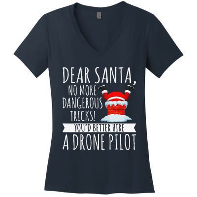 Dear Santa YouD Better Hire A Drone Pilot Drone Christmas Women's V-Neck T-Shirt